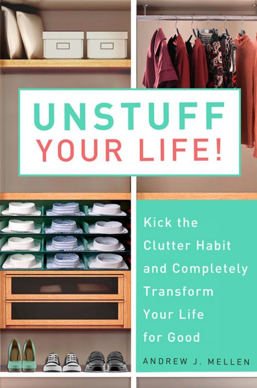 Cover of the book Unstuff Your Life! by Andrew J. Mellen, Penguin Publishing Group