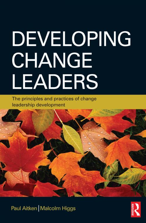 Cover of the book Developing Change Leaders by Paul Aitken, Malcolm Higgs, Taylor and Francis