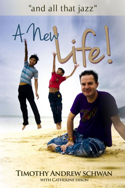 Cover of the book A New Life by Timothy Andrew Schwan, Timothy Andrew Schwan