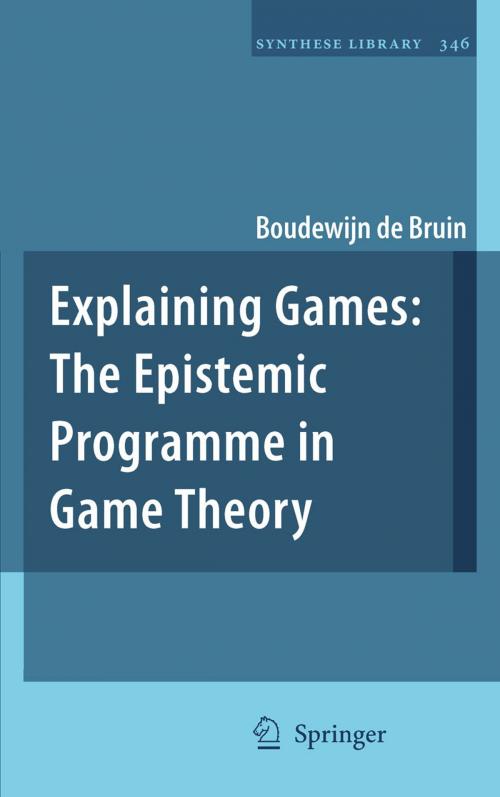 Cover of the book Explaining Games by Boudewijn de Bruin, Springer Netherlands
