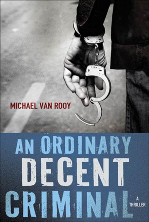 Cover of the book An Ordinary Decent Criminal by Michael Van Rooy, St. Martin's Press