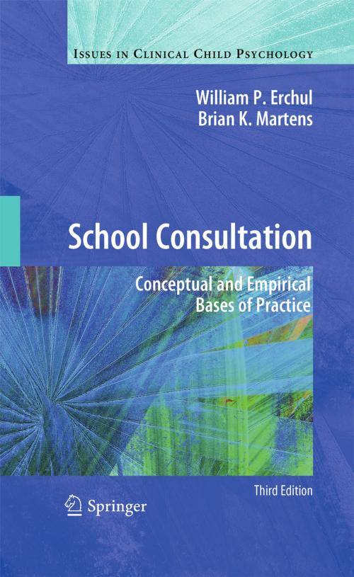 Cover of the book School Consultation by William P. Erchul, Brian K. Martens, Springer New York