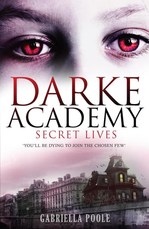 Cover of the book Darke Academy: 1: Secret Lives by Gabriella Poole, Hachette Children's