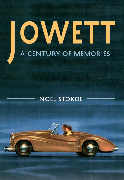 Cover of the book Jowett A Century of Memories by Noel Stokoe, Amberley Publishing