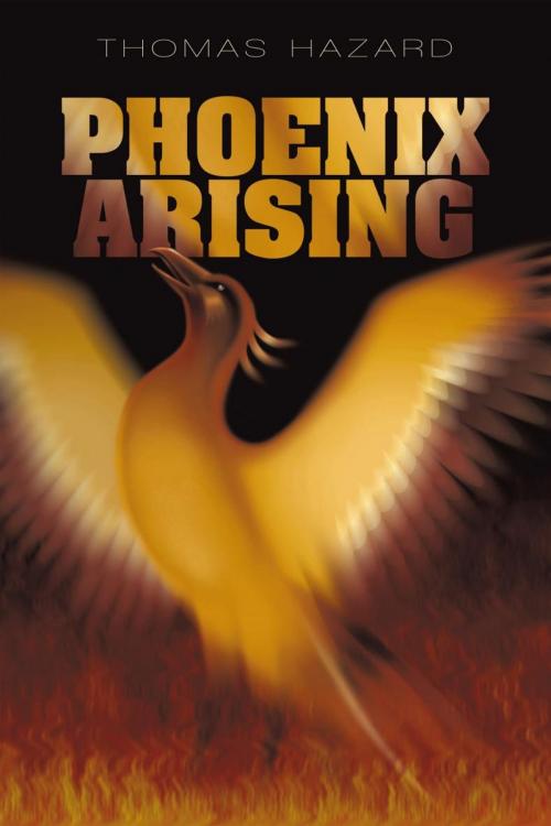 Cover of the book Phoenix Arising by Thomas Hazard, iUniverse