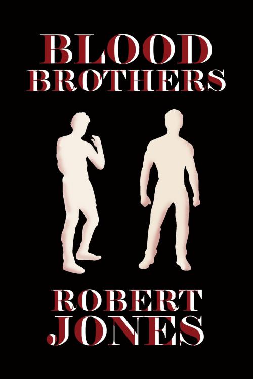 Cover of the book Blood Brothers by Robert Alexander Jones, Robert Alexander Jones