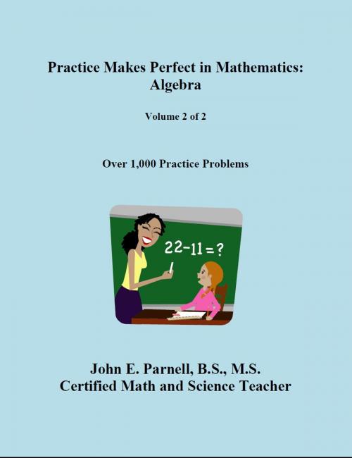 Cover of the book Practice Makes Perfect in Mathematics: Algebra (Volume 2 of 2) by John Parnell, John Parnell