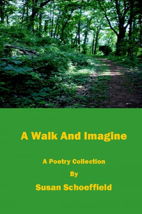 Cover of the book A Walk And Imagine by Susan Schoeffield, Susan Schoeffield