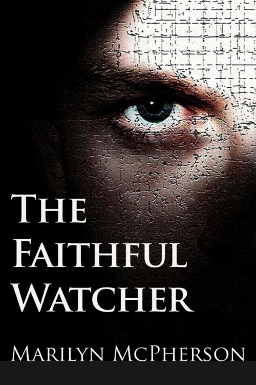 Cover of the book The Faithful Watcher by Marilyn McPherson, Marilyn McPherson