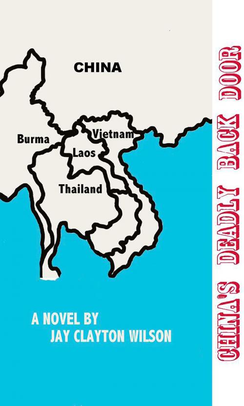 Cover of the book China's Deadly Back Door by Jay Wilson, Jay Wilson