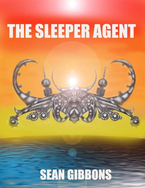 Cover of the book The Sleeper Agent by Sean Gibbons, Sean Gibbons