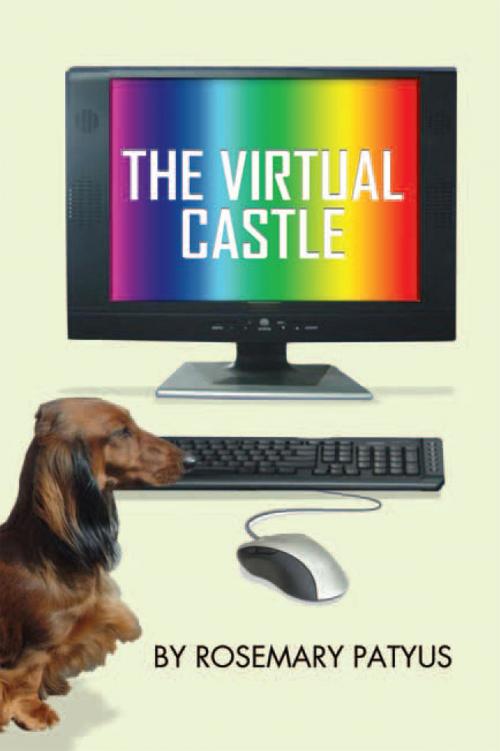 Cover of the book The Virtual Castle by Rosemary Patyus, Xlibris AU