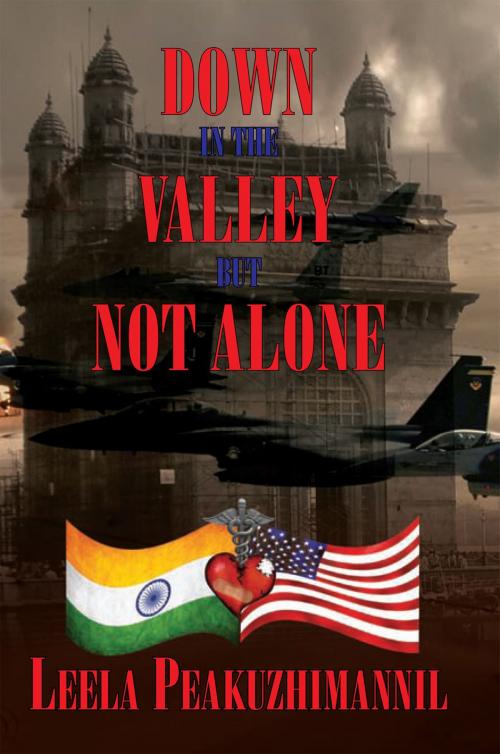 Cover of the book Down in the Valley, but Not Alone by Leela Peakuzhimannil, Xlibris US