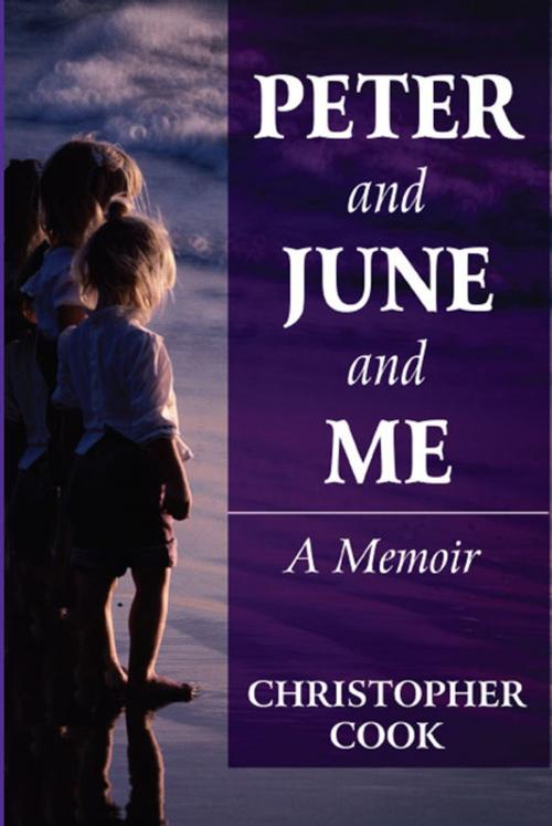 Cover of the book Peter and June and Me: A Memoir by Christopher Cook, America Star Books