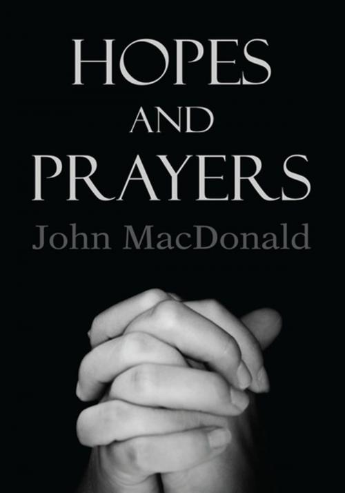 Cover of the book Hopes and Prayers by John MacDonald, Xlibris US