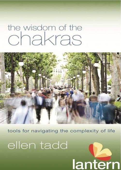 Cover of the book The Wisdom of the Chakras: Tools for Navigating the Complexity of Life by Ellen Tadd, Lantern Books