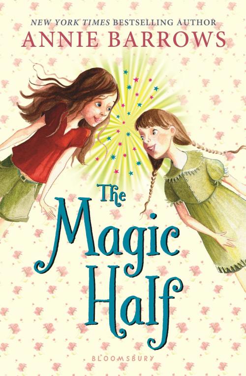 Cover of the book The Magic Half by Annie Barrows, Bloomsbury Publishing