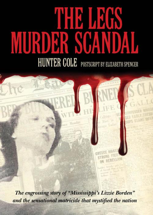 Cover of the book The Legs Murder Scandal by Hunter Cole, Elizabeth Spencer, University Press of Mississippi