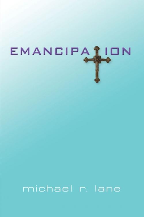 Cover of the book Emancipation by Michael R. Lane, BookLocker.com, Inc.