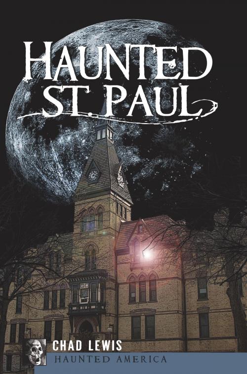 Cover of the book Haunted St. Paul by Chad Lewis, Arcadia Publishing Inc.