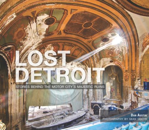 Cover of the book Lost Detroit by Dan Austin, Sean Doerr, Arcadia Publishing