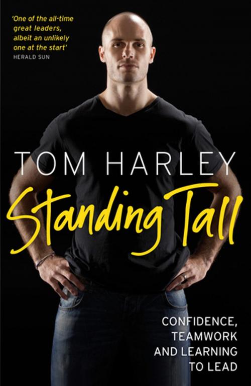 Cover of the book Standing Tall: On Confidence, Teamwork and Leadership by Tom Harley, Penguin Random House Australia