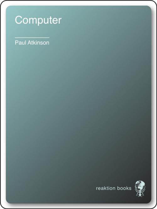 Cover of the book Computer by Paul Atkinson, Reaktion Books