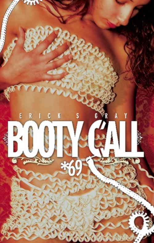 Cover of the book Booty Call *69 by Erick   S Gray, Augustus Publishing