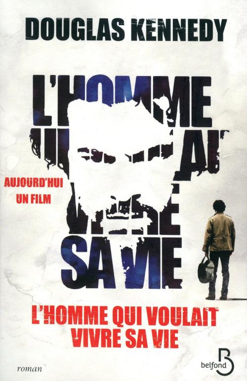 Cover of the book L'Homme qui voulait vivre sa vie by Douglas KENNEDY, Place des éditeurs