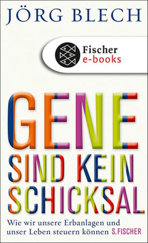 Cover of the book Gene sind kein Schicksal by Jörg Blech, FISCHER E-Books