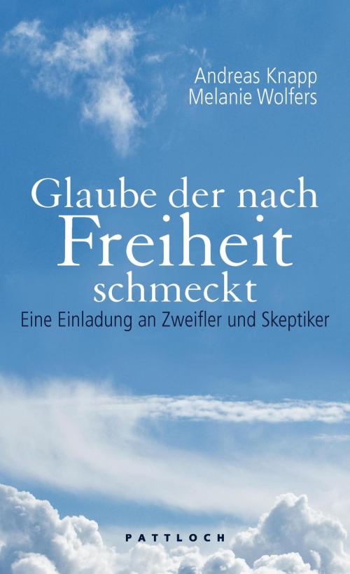 Cover of the book Glaube der nach Freiheit schmeckt by Andreas Knapp, Melanie Wolfers, Pattloch eBook