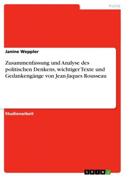 Cover of the book Zusammenfassung und Analyse des politischen Denkens, wichtiger Texte und Gedankengänge von Jean-Jaques Rousseau by Janine Weppler, GRIN Verlag