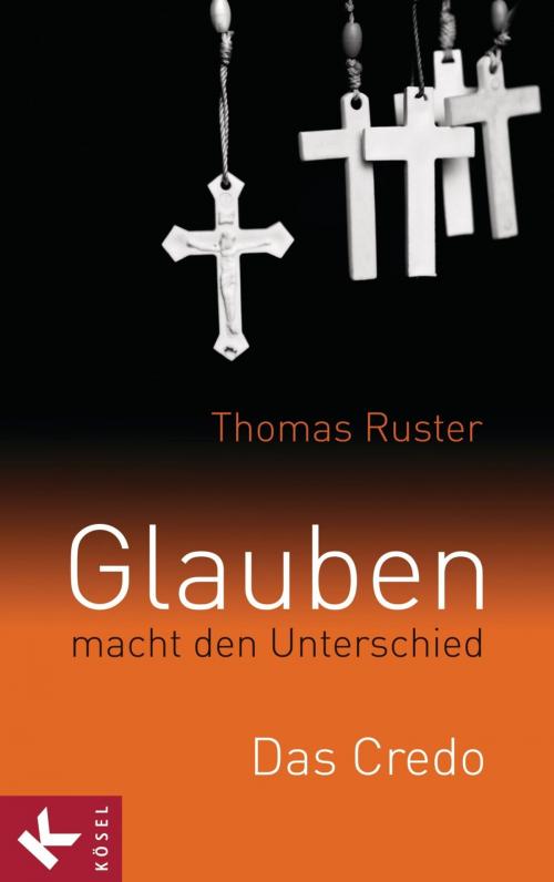 Cover of the book Glauben macht den Unterschied by Thomas Ruster, Kösel-Verlag