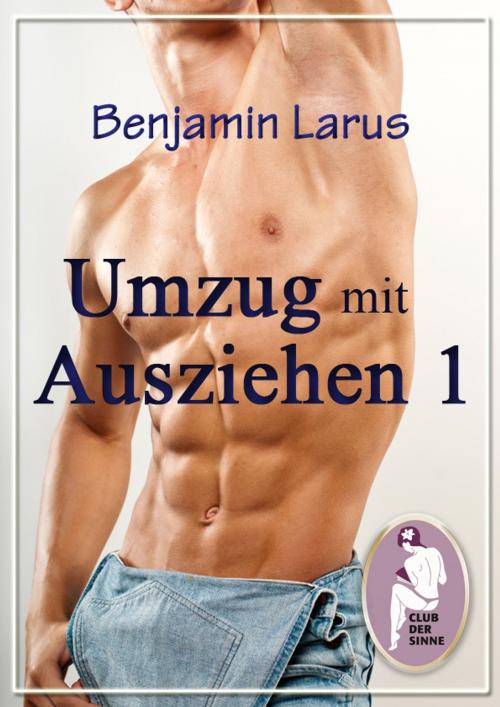 Cover of the book Umzug mit Ausziehen (Teil 1) by Benjamin Larus, Club der Sinne