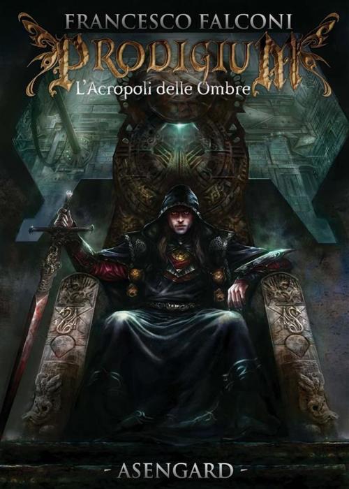 Cover of the book Prodigium - L'acropoli delle ombre by Francesco Falconi, Asengard