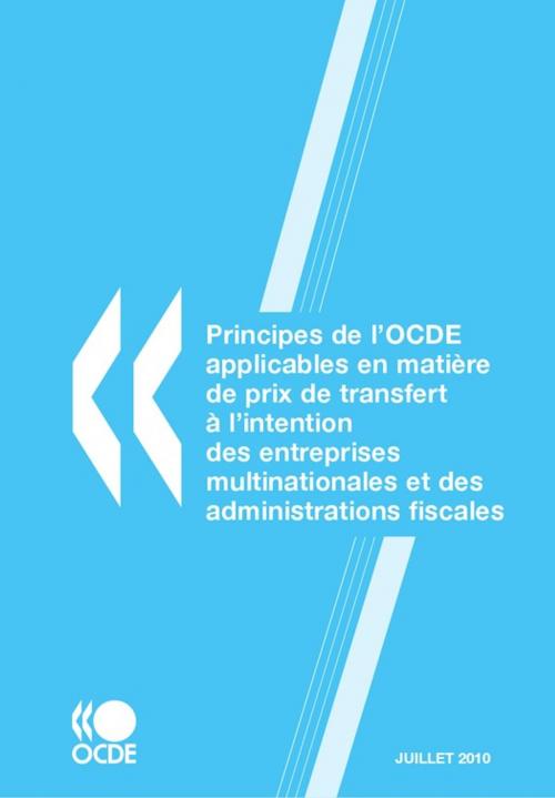Cover of the book Principes de l'OCDE applicables en matière de prix de transfert à l'intention des entreprises multinationales et des administrations fiscales 2010 by Collectif, OECD