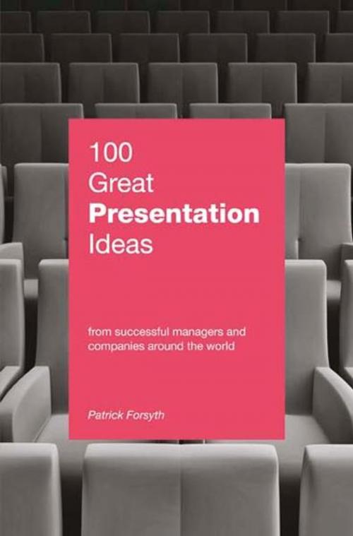 Cover of the book 100 Great Presentation Ideas by Patrick Forsyth, Marshall Cavendish International