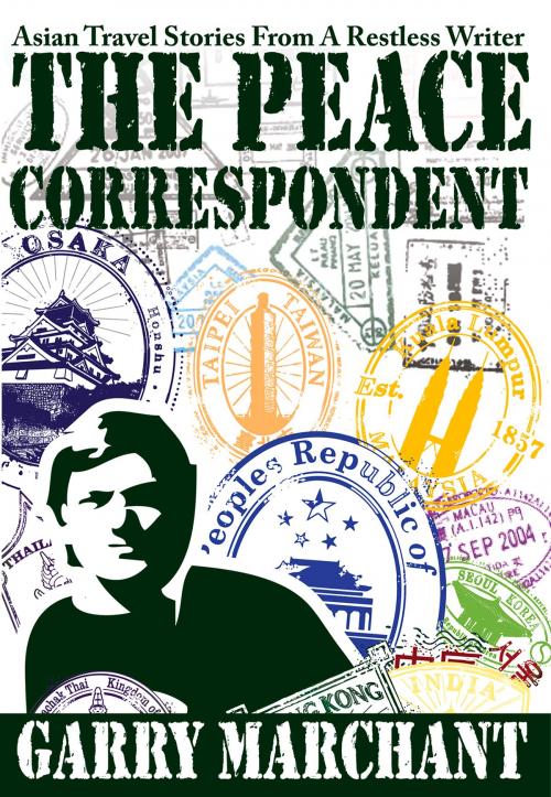 Cover of the book The Peace Correspondent by Garry Marchant, Earnshaw Books