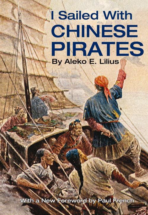 Cover of the book I Sailed with Chinese Pirates by Aleko E. Lilius, Earnshaw Books