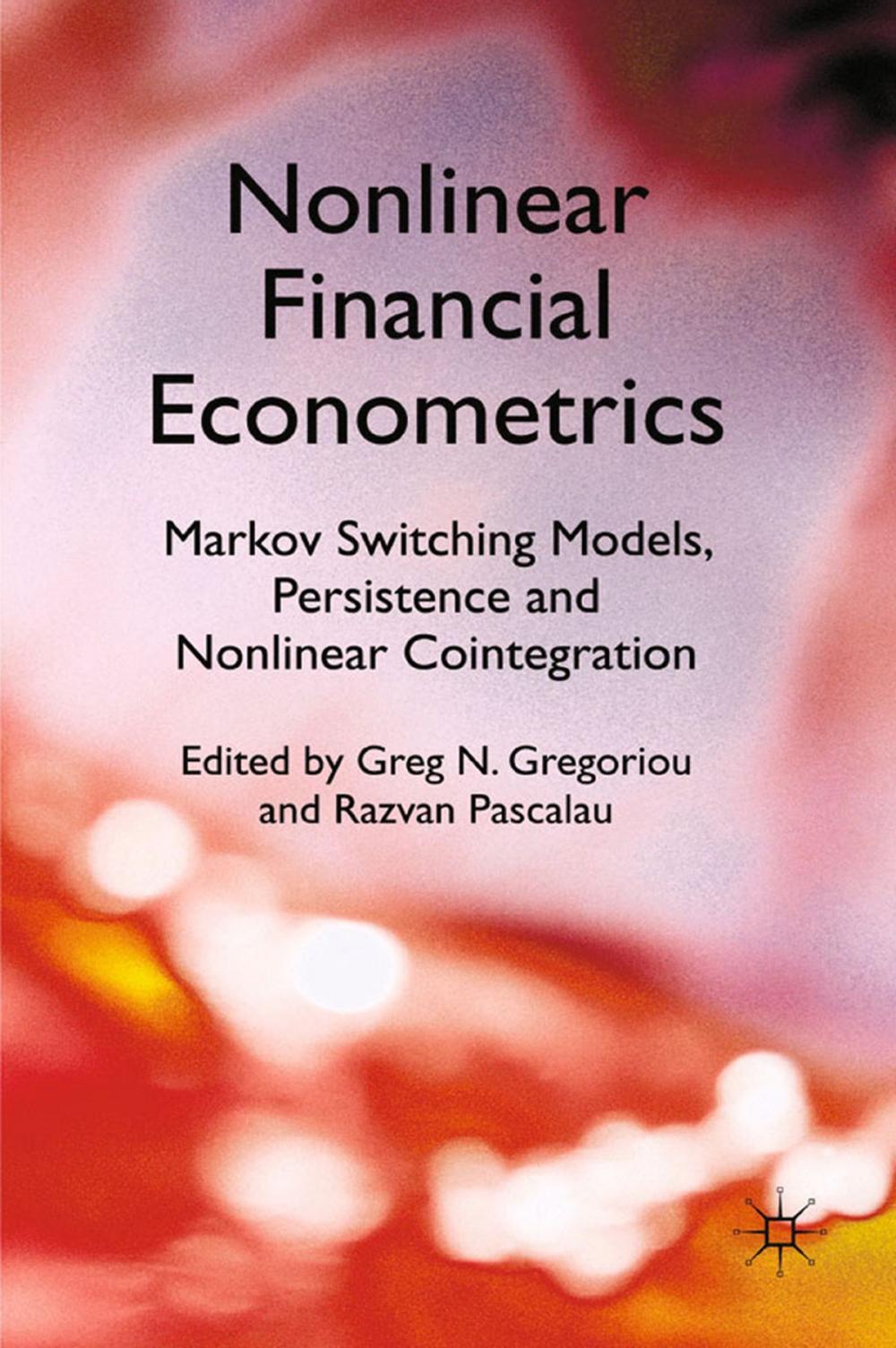 Big bigCover of Nonlinear Financial Econometrics: Markov Switching Models, Persistence and Nonlinear Cointegration