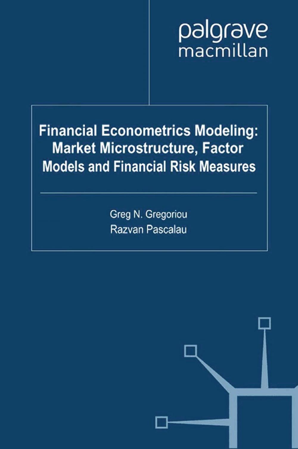 Big bigCover of Financial Econometrics Modeling: Market Microstructure, Factor Models and Financial Risk Measures