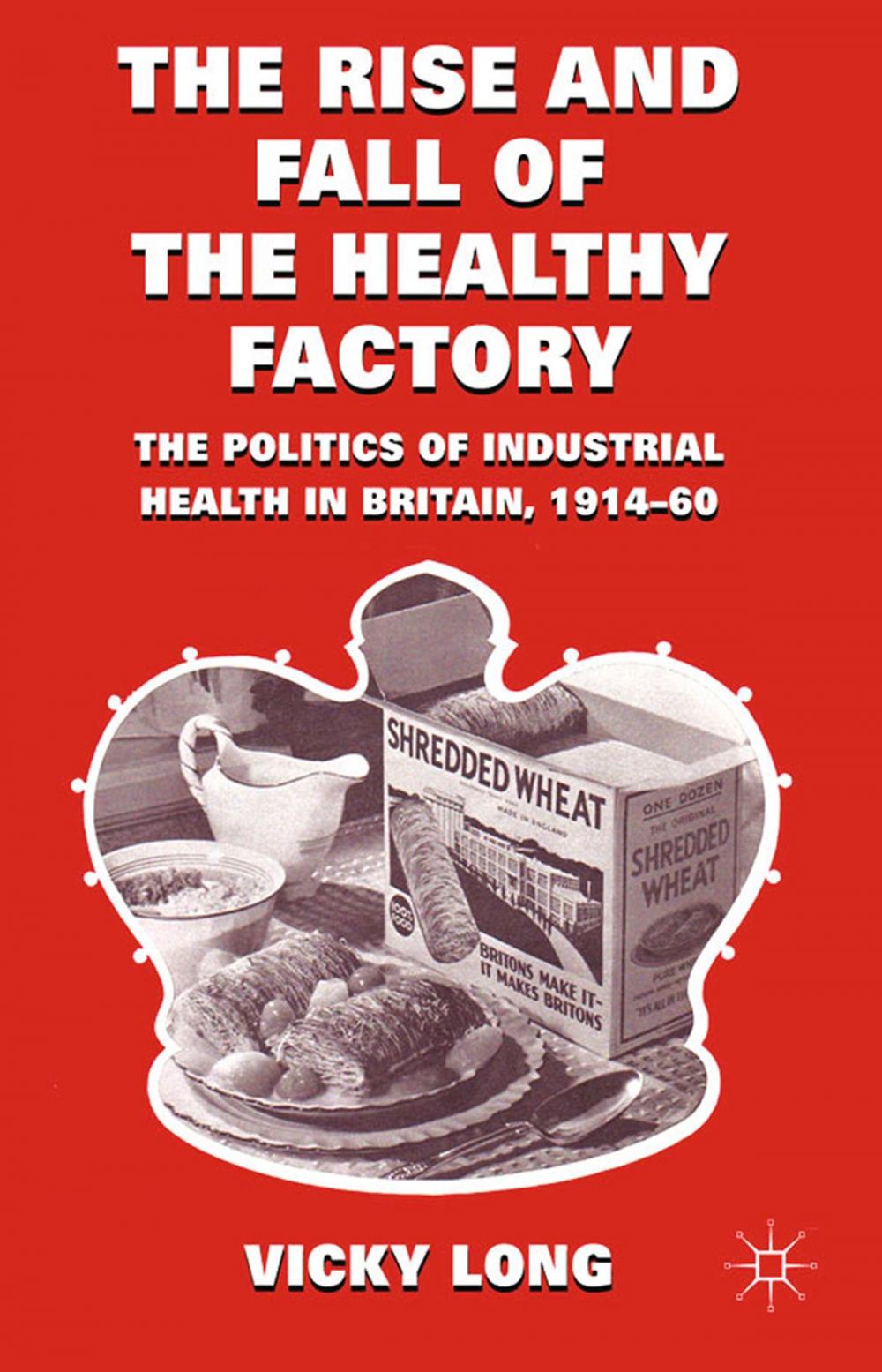 Big bigCover of The Rise and Fall of the Healthy Factory