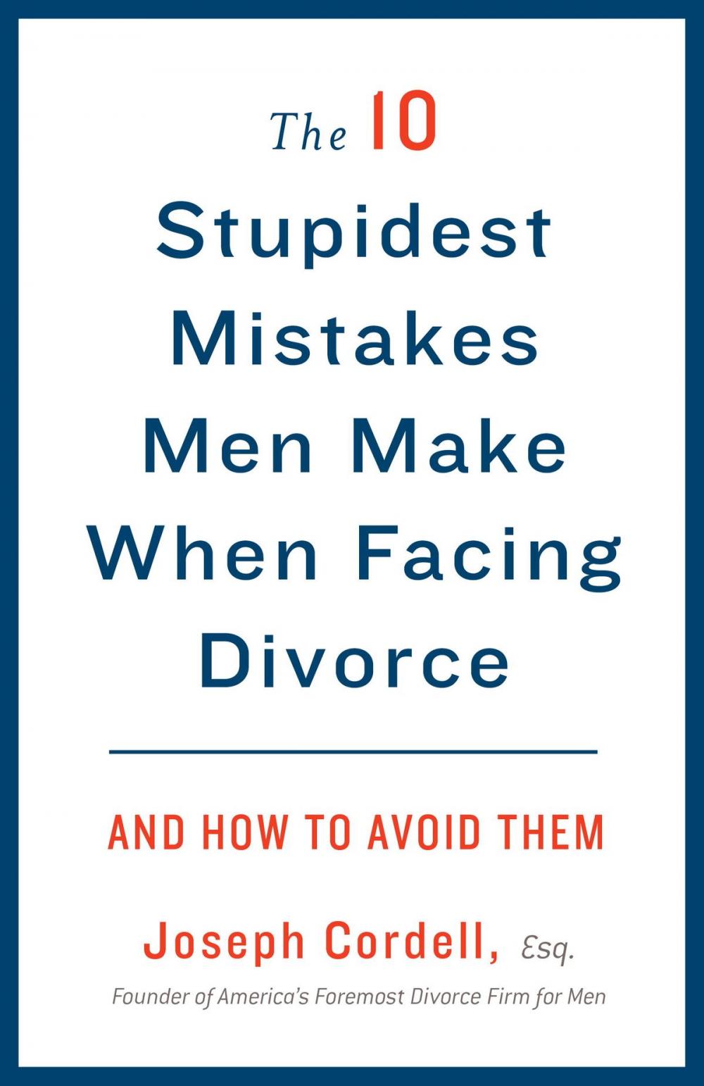 Big bigCover of The 10 Stupidest Mistakes Men Make When Facing Divorce