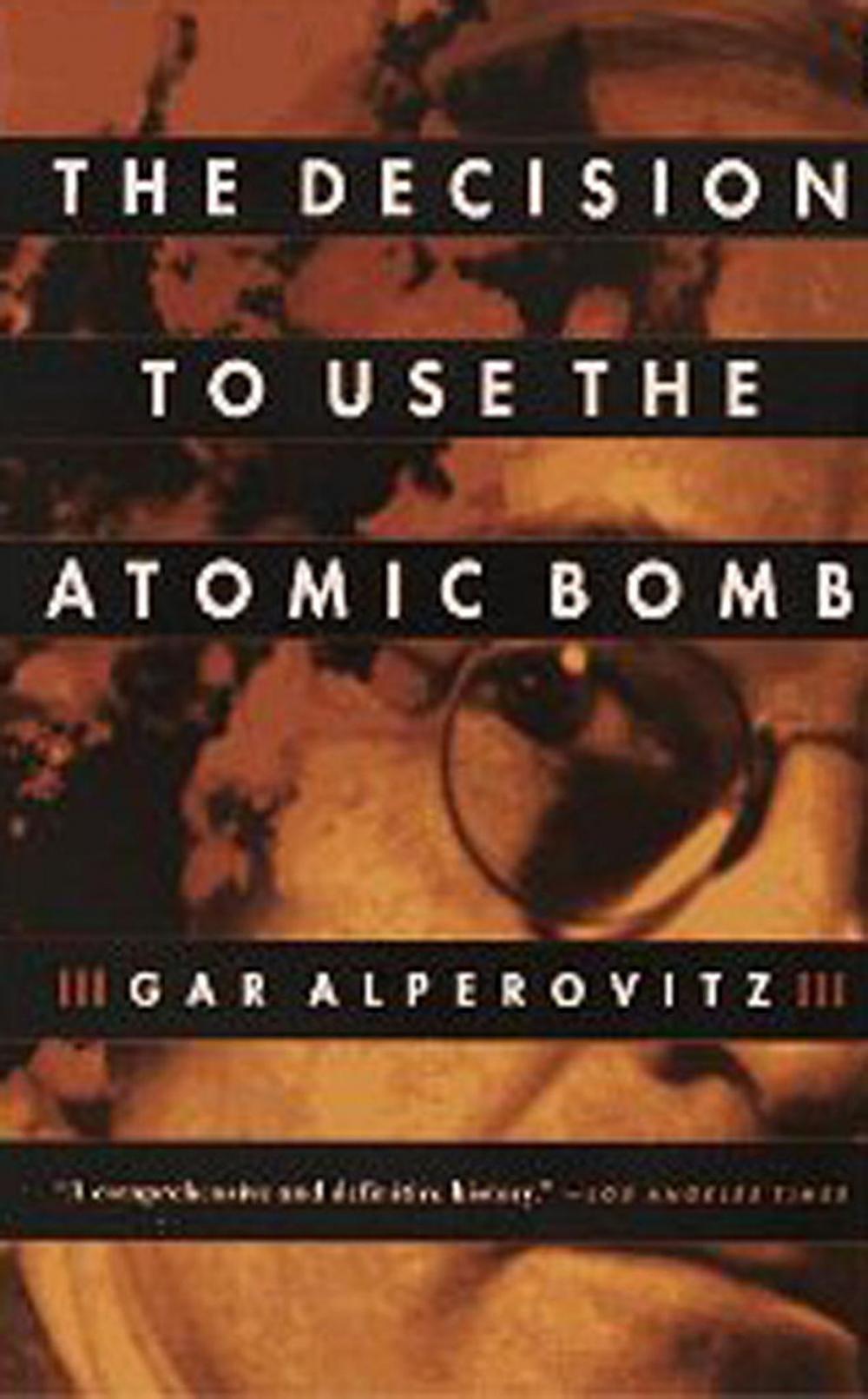 Big bigCover of The Decision to Use the Atomic Bomb