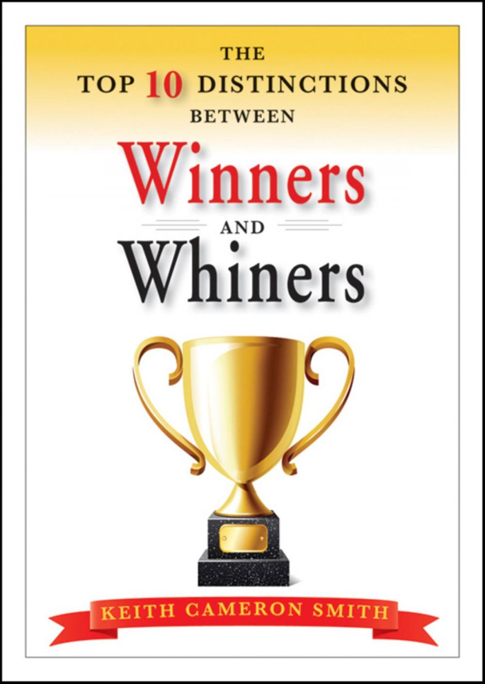 Big bigCover of The Top 10 Distinctions Between Winners and Whiners