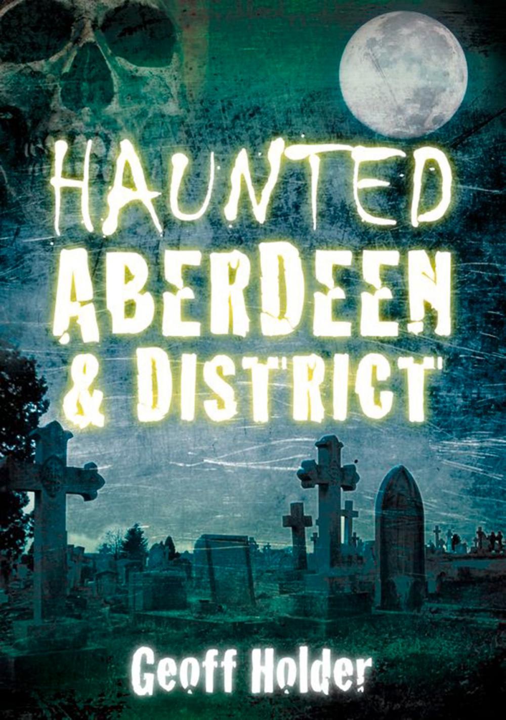 Big bigCover of Haunted Aberdeen & District