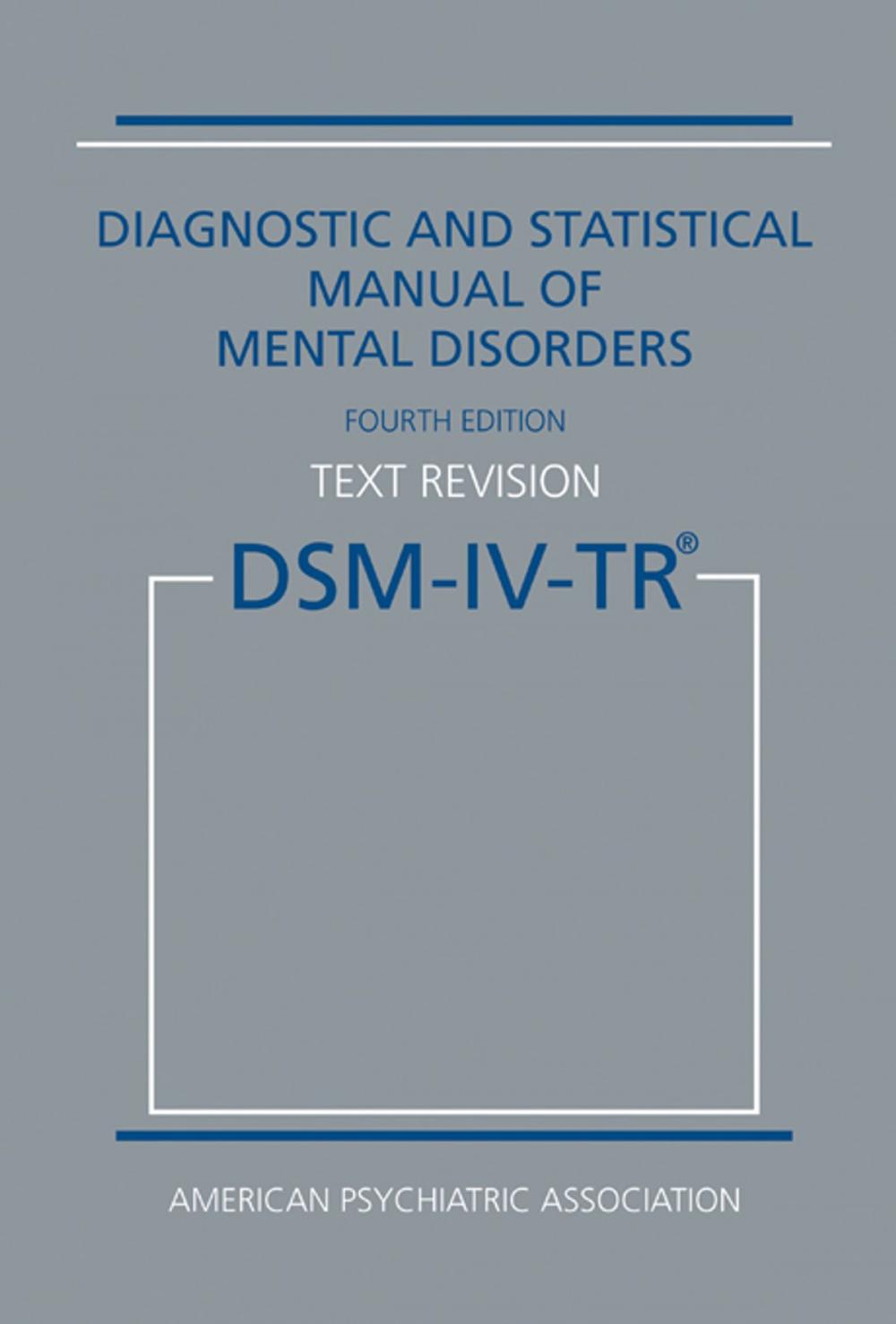 Big bigCover of Diagnostic and Statistical Manual of Mental Disorders, Fourth Edition, Text Revision (DSM-IV-TR®)