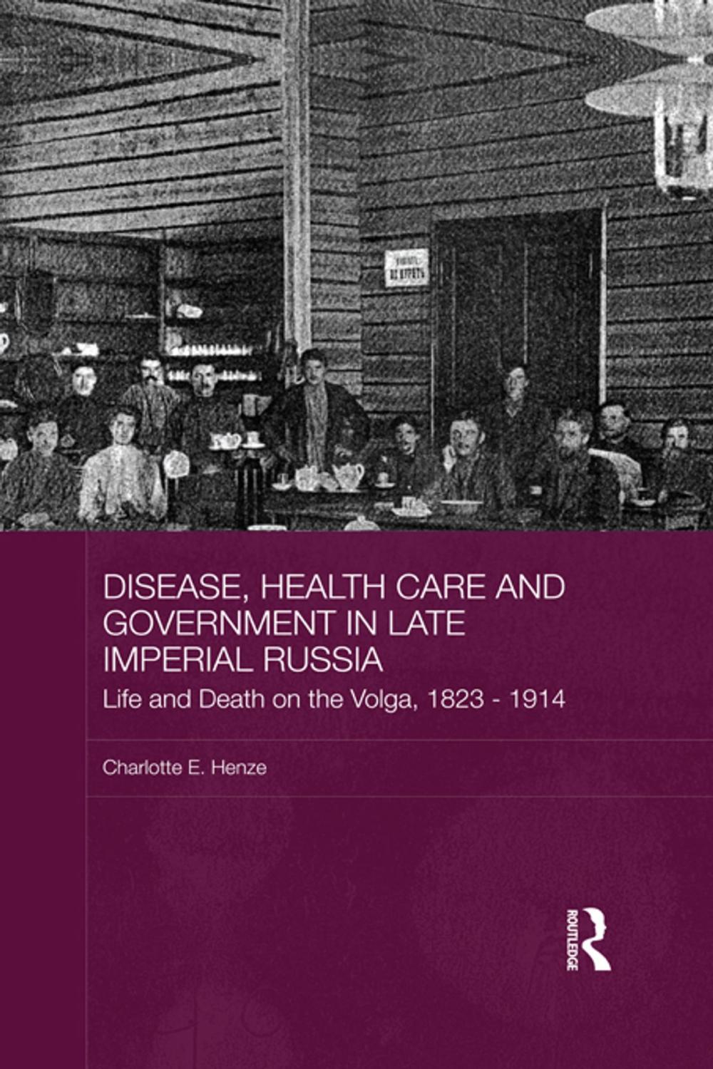 Big bigCover of Disease, Health Care and Government in Late Imperial Russia