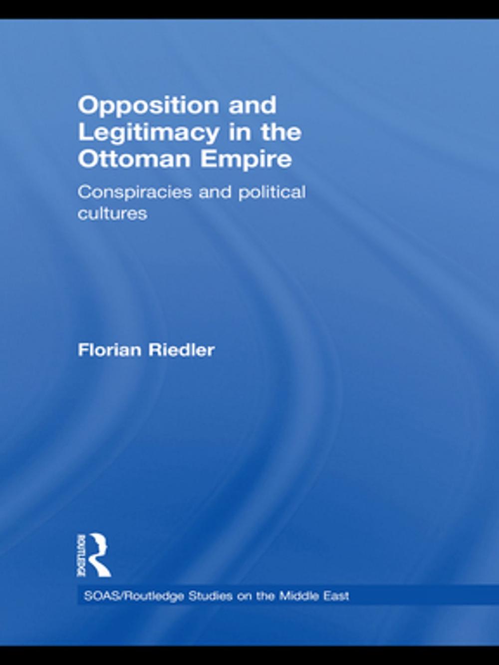 Big bigCover of Opposition and Legitimacy in the Ottoman Empire