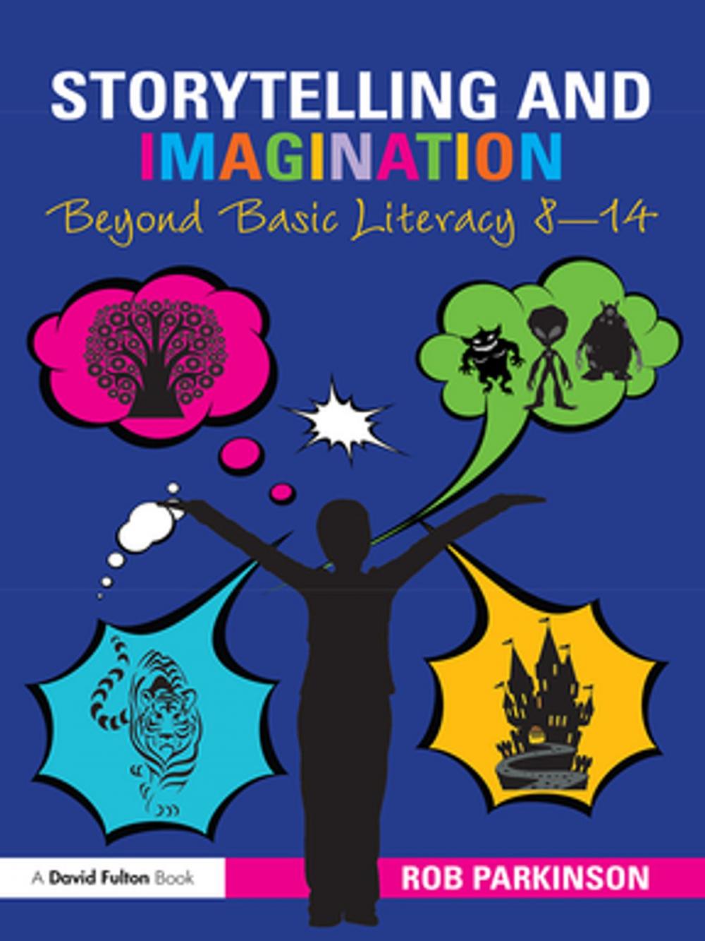 Big bigCover of Storytelling and Imagination: Beyond Basic Literacy 8-14